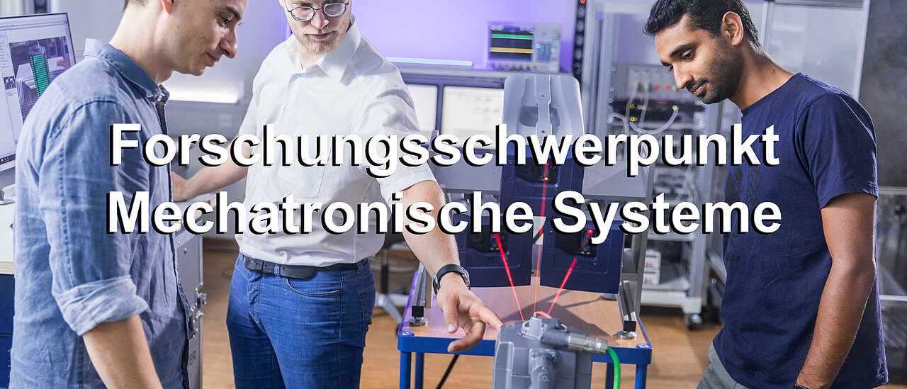 Forschungsschwerpunkt Mechatronische Systeme