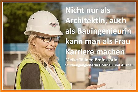Meike T, Professorin mit Text "Nicht nur als Architektin auch als Bauingenieurin kann man als Frau Karriere machen."